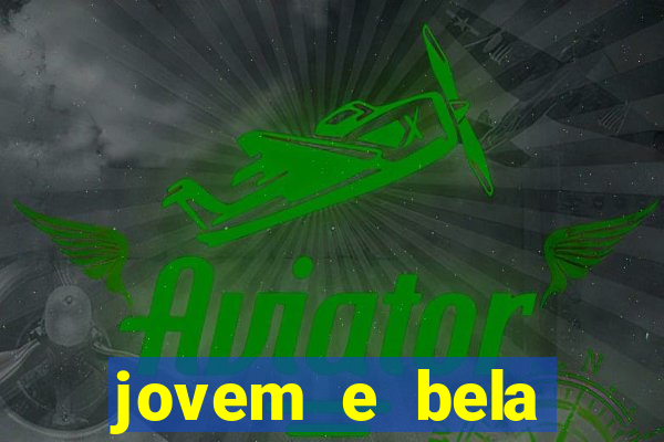 jovem e bela dublado download